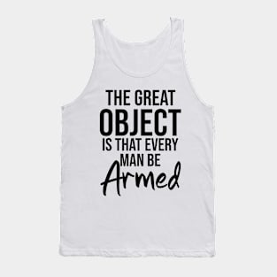 The great object is that every man be armed Tank Top